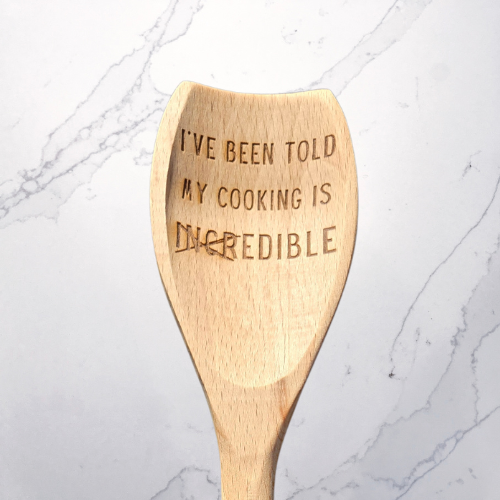 Wood Utensil Engraved With "I'VE BEEN TOLD MY COOKING IS EDIBLE"